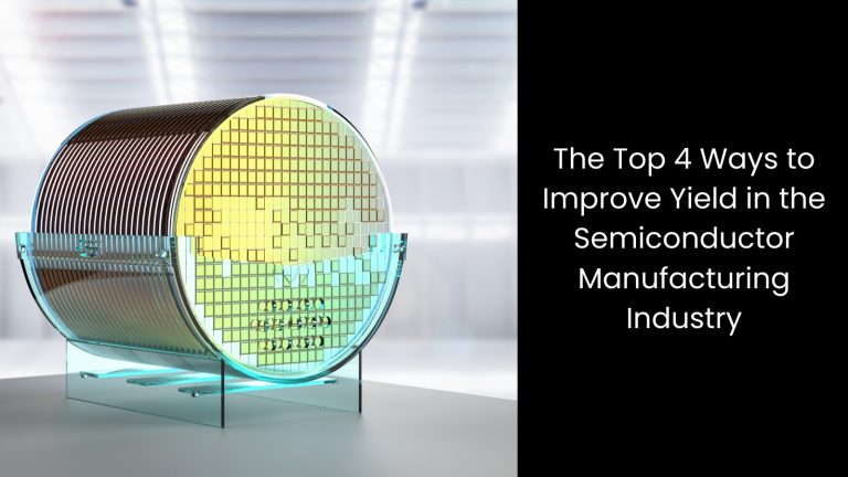 top-4-how-improve-yield-semiconductor-manufacturing-industry-cerexio-singapore