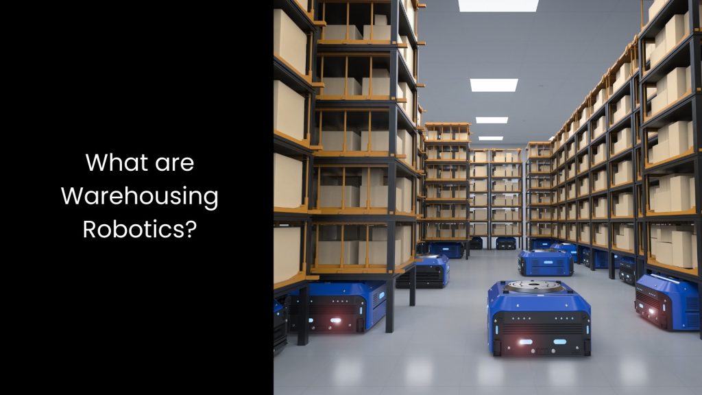 How to Use Warehousing Robotics in Smart Manufacturing