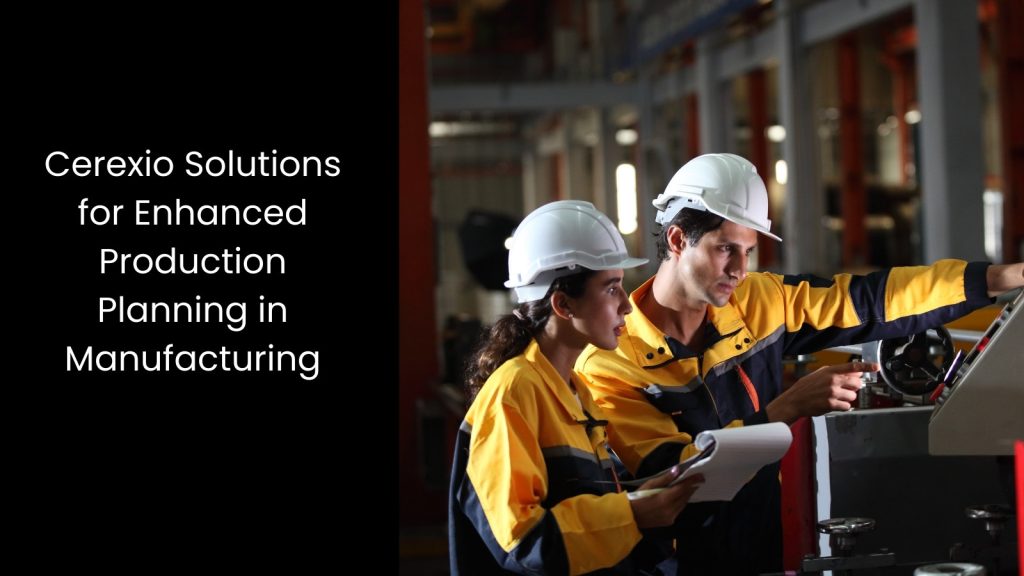 cerexio-solutions-optimise-production-planning-manufacturing-singapore