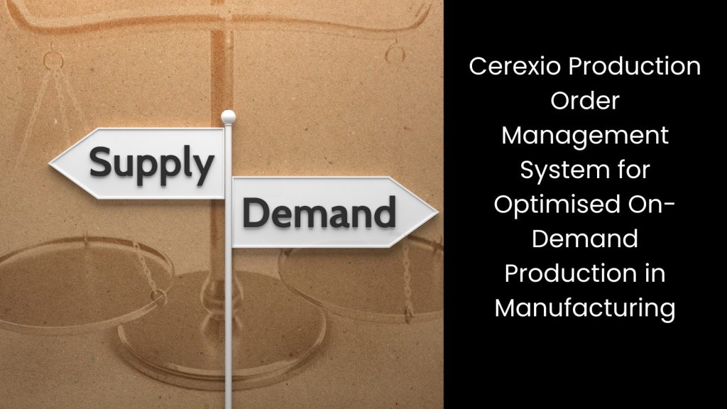 cerexio-on-demand-production-order-management-manufacturing-cerexio-singapore