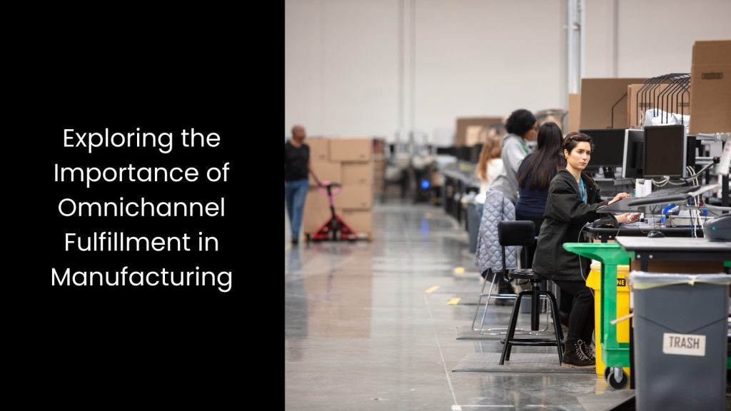 What is Omnichannel Fulfilment in Manufacturing?