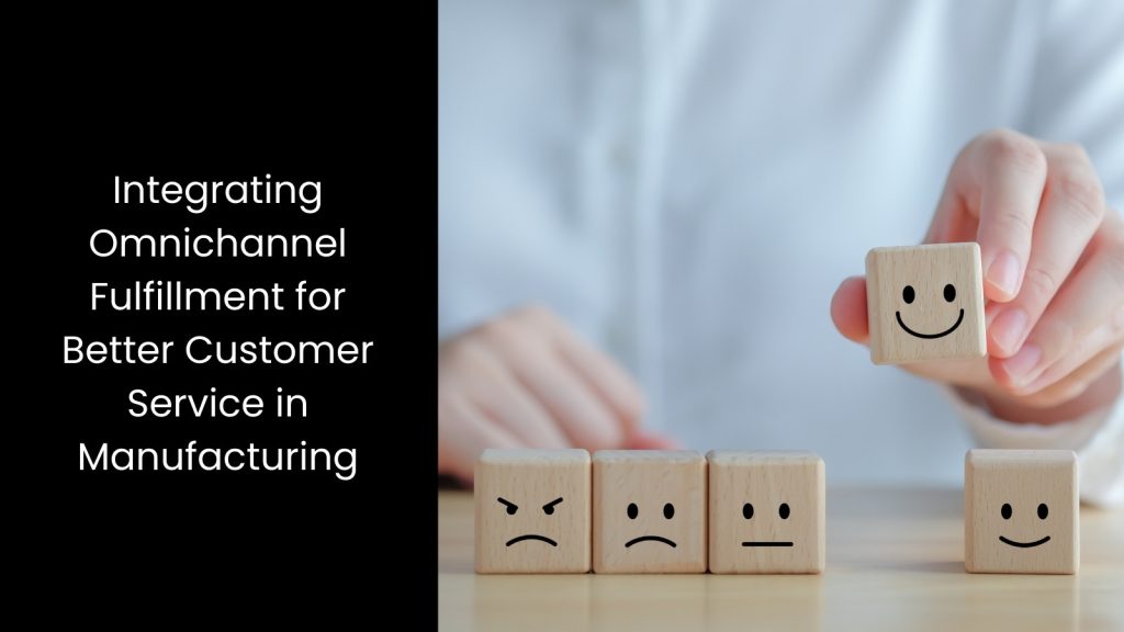 What is Omnichannel Fulfilment in Manufacturing?