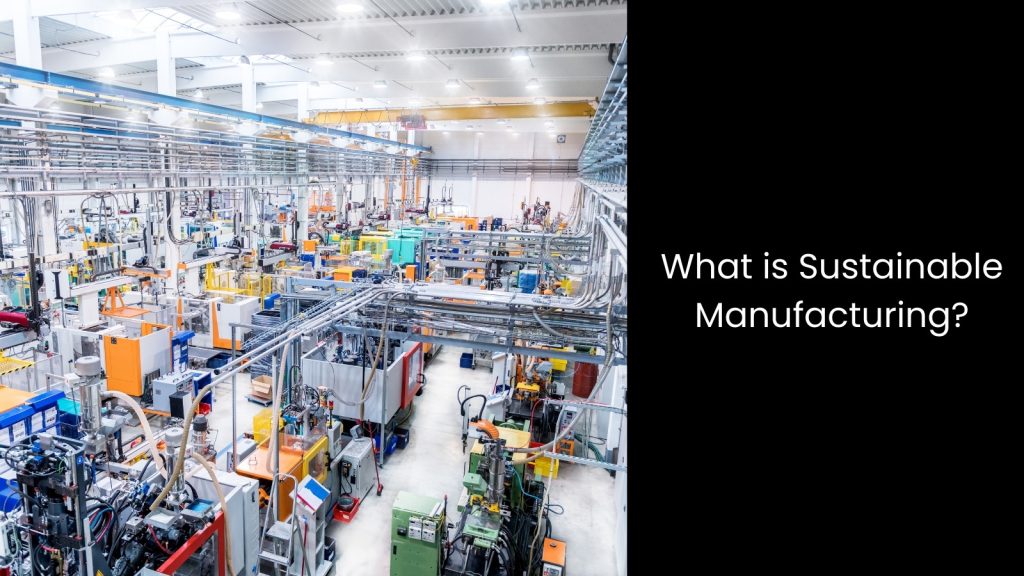 What are the Elements of Sustainable Manufacturing?