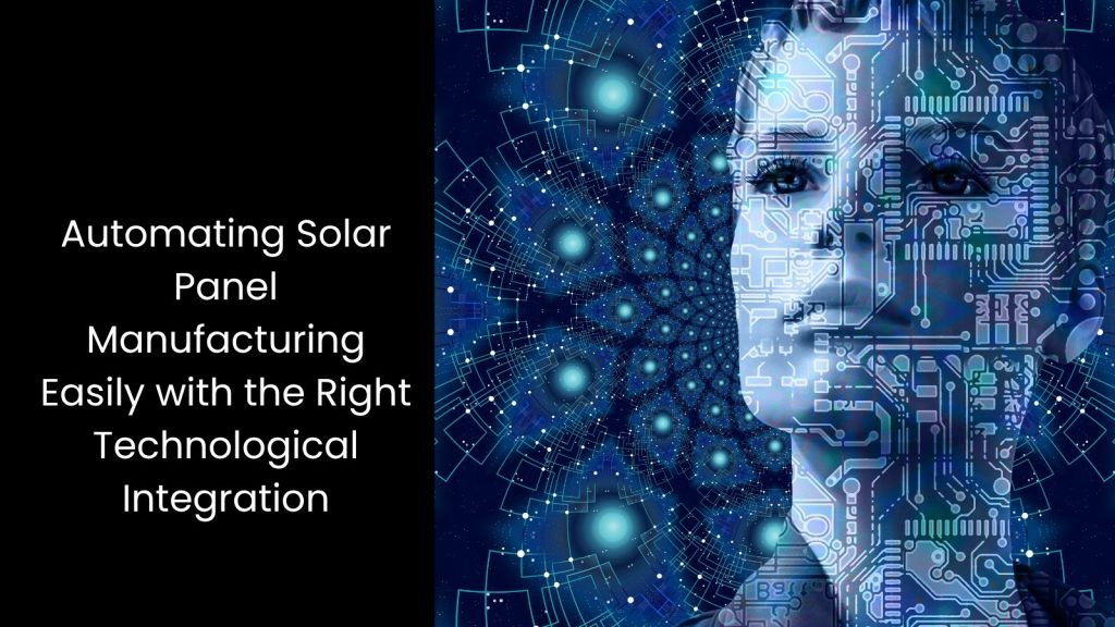 How Automation Transforms the Solar Panel Manufacturing Process