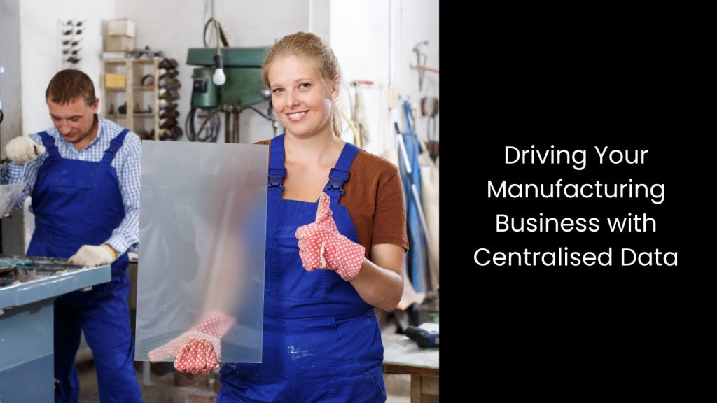 How Centralised Data Management Transforms Manufacturing