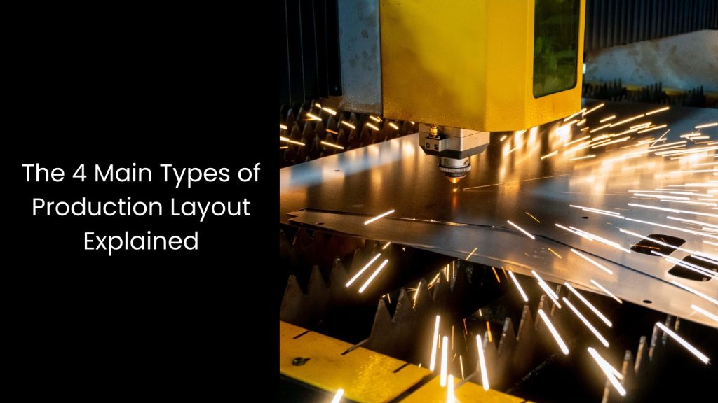 What are the 4 Types of Production Layout