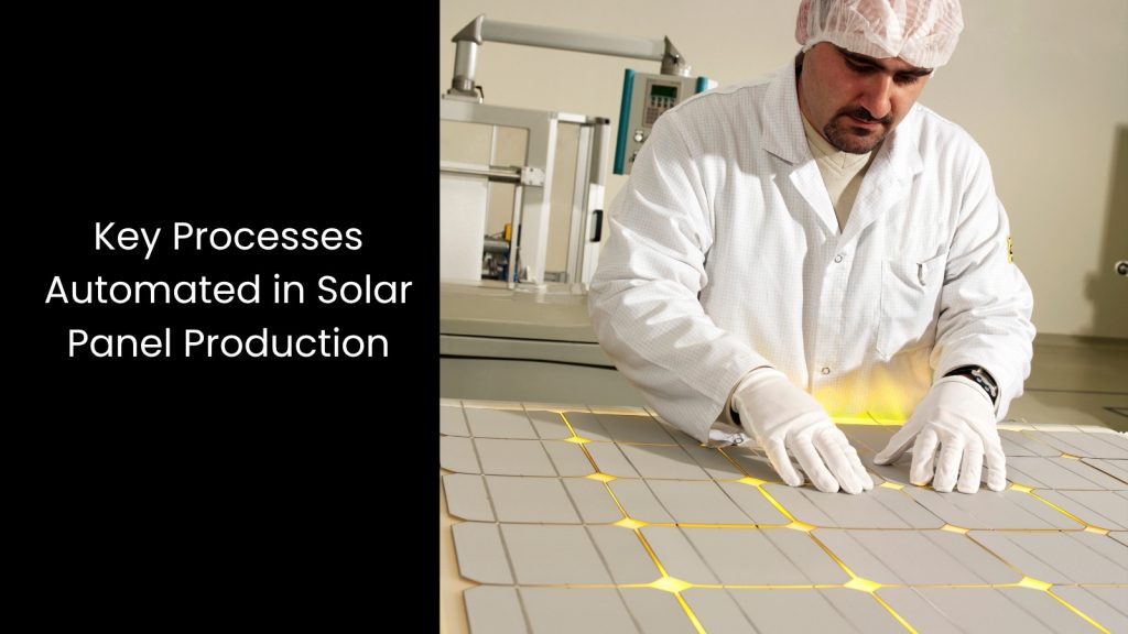 How Automation Transforms the Solar Panel Manufacturing Process
